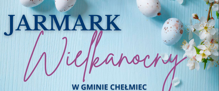 Jarmark Wielkanocny w Chełmcu 28–29 marca. Program, atrakcje i szczegóły wydarzenia
