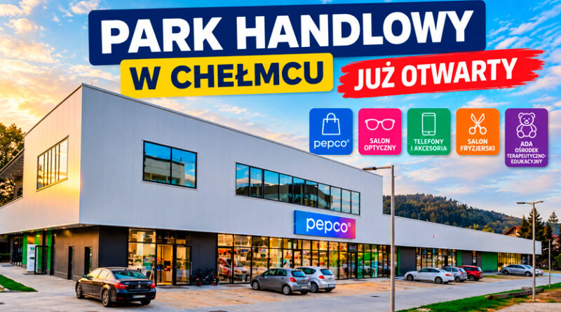 Park Handlowy w Chełmcu przy ul. Magazynowej 1 – nowy obiekt handlowo-usługowy w sąsiedztwie Aqua Centrum Chełmiec